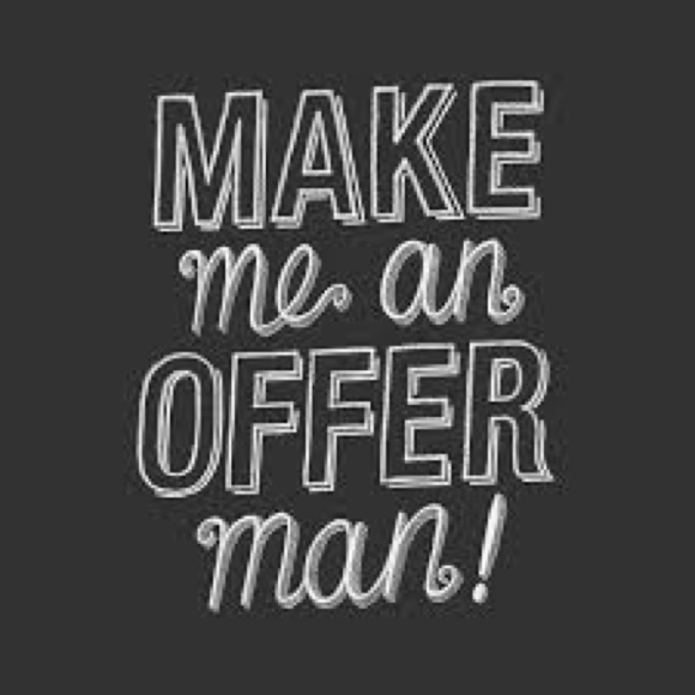All offers are welcome here !!!